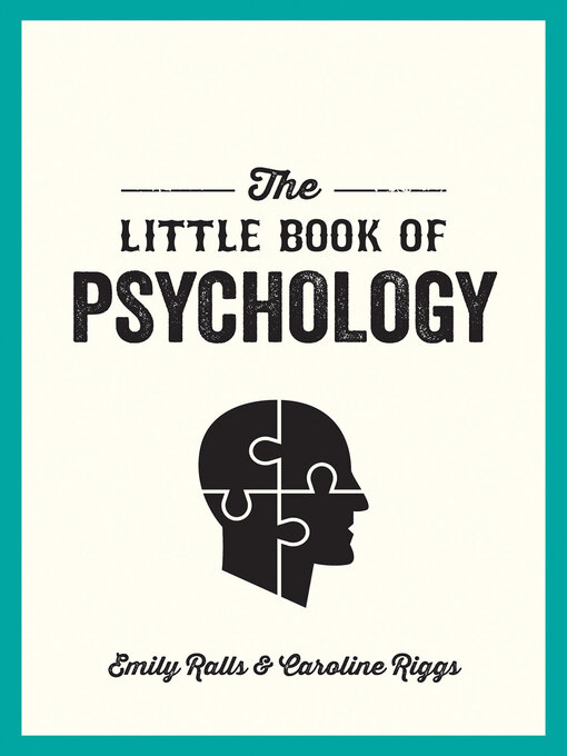 Title details for The Little Book of Psychology: an Introduction to the Key Psychologists and Theories You Need to Know by Emily Ralls - Available